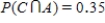 <strong>Suppose a survey was conducted among women ages 20 to 40. Consider the following events: And Data from the survey were used to estimate the following probabilities: Use the given probability information to select a hypothetical 1000 table. </strong> A) B) C) D) E) 