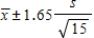 <strong>Suppose you take a random sample from a population known to be normally distributed, but the value of σ is unknown. Your sample size is n =15. Which formula below should be used to find the 95% confidence interval for the mean? </strong> A) B) C) D) E)
