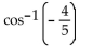 <strong>Use a calculator to find the value of the expression rounded to two decimal places. </strong> A) -0.93 B) 143.13 C) 2.50 D) -53.13