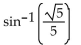 <strong>Use a calculator to find the value of the expression rounded to two decimal places. </strong> A) 63.44 B) 1.11 C) 26.57 D) 0.46