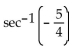 <strong>Use a calculator to find the value of the expression in radian measure rounded to two decimal places. </strong> A) 143.13 B) -0.93 C) 2.50 D) -53.13