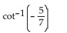 <strong>Use a calculator to find the value of the expression in radian measure rounded to two decimal places. </strong> A) -35.54 B) -0.95 C) -54.46 D) -0.62