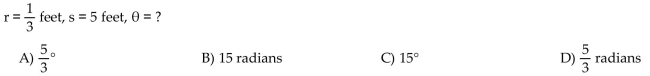 If s denotes the length of the arc of a circle of radius r subtended by a central angle θ, find the missing quantity.