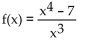 <strong>State whether the function is a polynomial function or not. If it is, give its degree. If it is not, tell why not. </strong> A) Yes; degree -3 B) Yes; degree 3 C) No; it is a ratio of polynomials D) Yes; degree 4