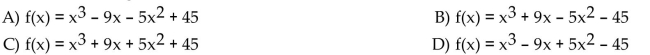 Form a polynomial whose zeros and degree are given. Use a leading coefficient of 1. Zeros: -5, -3, 3; degree 3