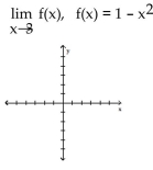 <strong>Use the grid to graph the function. Find the limit, if it exists </strong> A) 1 B) -2 C) -8 D) does not exist