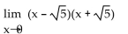 <strong>Find the limit algebraically. </strong> A) -5 B) 0 C) 5 D) does not exist