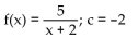<strong>Determine whether f is continuous at c. </strong> A) not continuous B) continuous