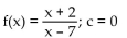 <strong>Determine whether f is continuous at c. </strong> A) continuous B) not continuous