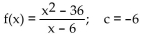 <strong>Determine whether f is continuous at c. </strong> A) continuous B) not continuous
