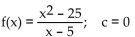 <strong>Determine whether f is continuous at c. </strong> A) not continuous B) continuous