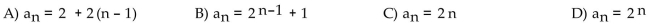 The given pattern continues. Write down the nth term of the sequence suggested by the pattern. 2 , 4 , 8 , 16 , 32 , ...