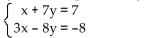 <strong>Solve the system of equations by using substitution. </strong> A) x = 1, y = 0 B) x = 0, y = 0 C) x = 0, y = 1 D) x = 1, y = 1