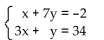 <strong>Solve the system of equations by using substitution. </strong> A) x = -2, y = 3 B) x = 7, y = 12 C) x = 12, y = -2 D) x = 3, y = 7