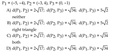 Solve the problem. Find the length of each side of the triangle determined by the three points   . State whether the triangle is an isosceles triangle, a right triangle, neither of these, or both.   isosceles triangle<div style=padding-top: 35px> 
