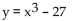 <strong>List the intercepts for the graph of the equation.  </strong> A) (0, -27), (3, 0) B) (-27, 0), (0, 3) C) (0, -3), (-3, 0) D) (0, -3), (0, 3) <div style=padding-top: 35px> 
