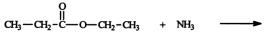 <strong>Identify the two principal products of the reaction between ammonia and ethyl propionate. </strong> A) B) C) D) E) None of these choices is correct.