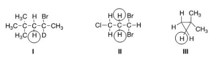 <strong>How many peaks would be observed for each of the circled protons in the compounds below? </strong> A)I = 2; II = 6; III = 1 B)I = 3; II = 5; III = 2 C)I = 1; II = 5; III = 1 D)I = 2; II = 6; III = 2