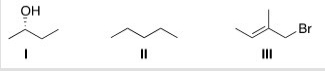 <strong>How many different kinds of protons are present in each of the following molecules? </strong> A)I = 6; II = 3; III = 4 B)I = 5; II = 3; III = 4 C)I = 6; II = 4; III = 5 D)I = 6; II = 4; III = 4