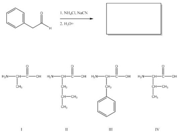 <strong>What is the product of the following reaction? (Assume workup to neutralize.) </strong> A)I B)II C)III D)IV