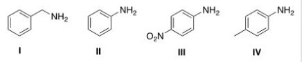<strong>Rank the following compounds in order of increasing basicity,putting the least basic compound first. </strong> A)III < II < IV < I B)II < III < IV < I C)I < IV < II < III D)III < I < II < IV