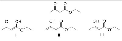 <strong>Which of the following are enol forms of ethyl acetoacetate drawn below? </strong> A)Only I B)Only II C)Only III D)I,II,and III