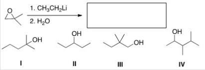 <strong>What is the major organic product of the following reaction? </strong> A)I B)II C)III D)IV