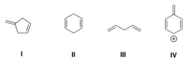 <strong>Which of the following compounds is conjugated? </strong> A)I B)II C)III D)IV