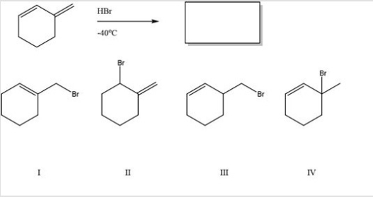 <strong>What is the major product of the following reaction? </strong> A)I B)II C)III D)IV