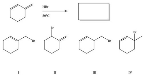 <strong>What is the major product of the following reaction? </strong> A)I B)II C)III D)IV
