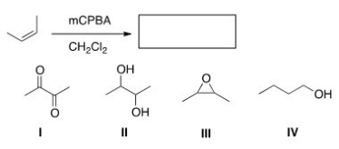 <strong>Determine the product of the following reaction,ignoring stereochemistry. </strong> A)I B)II C)III D)IV