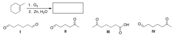<strong>Determine the product of the following reaction. </strong> A)I B)II C)III D)IV