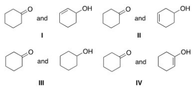 <strong>Which of the following represents a keto-enol tautomeric pair?  </strong> A)I B)II C)III D)IV <div style=padding-top: 35px> 