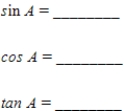 Find the sine, cosine, and tangent for the angle A. Where 