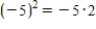 <strong>Rewrite the word statement using symbols. The square of negative five is equal to the opposite of five squared. </strong> A) B) C) D) E)