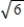 <strong>Use the definition of square root to find the indicated product. </strong> A) B) C) D) E) 