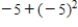 <strong>Perform the following operation. </strong> A) 20 B) -30 C) 5 D) -15 E) 15