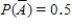 <strong>Find the requested probability. if </strong> A) B) C) D) E) 