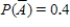 <strong>Find the requested probability. if </strong> A) B) C) D) E) 