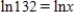 <strong>Find a simplified value for x by inspection. Do not use a calculator. </strong> A) B) 132 C) 120 D) 139 E)