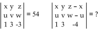 <strong>Use the properties of determinants to find the value of the second determinant, given the value of the first. </strong> A) -54 B) 0 C) 54 D) Cannot determine