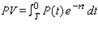 Tracy purchased a 15-year franchise for a computer outlet store that is expected to generate income at the rate of dollars/year.If the prevailing interest rate is 10% / year compounded continuously, find the present value of the franchise.(Hint: Use the formula of the present value .) Please round the answer to the nearest cent. $__________