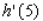Suppose f and g are functions that are differentiable at and that , , , and .Find the value of .