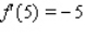 Suppose f and g are functions that are differentiable at and that , , , and .Find the value of .