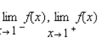 <strong>Use the graph of the function f to find and if the limit exists. </strong> A) B) C) D)