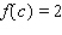<strong>Use the intermediate value theorem to find the value of c such that . </strong> A) B) C) D)