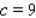 <strong>Use the intermediate value theorem to find the value of c such that . </strong> A) B) C) D)