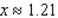 <strong>Use the method of bisection to find the root of the equation , accurate to two decimal places.</strong> A) B) C) D)
