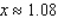 <strong>Use the method of bisection to find the root of the equation , accurate to two decimal places.</strong> A) B) C) D)