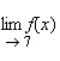 Complete the table by computing at the given values of x.Use these results to estimate (if it exists).
